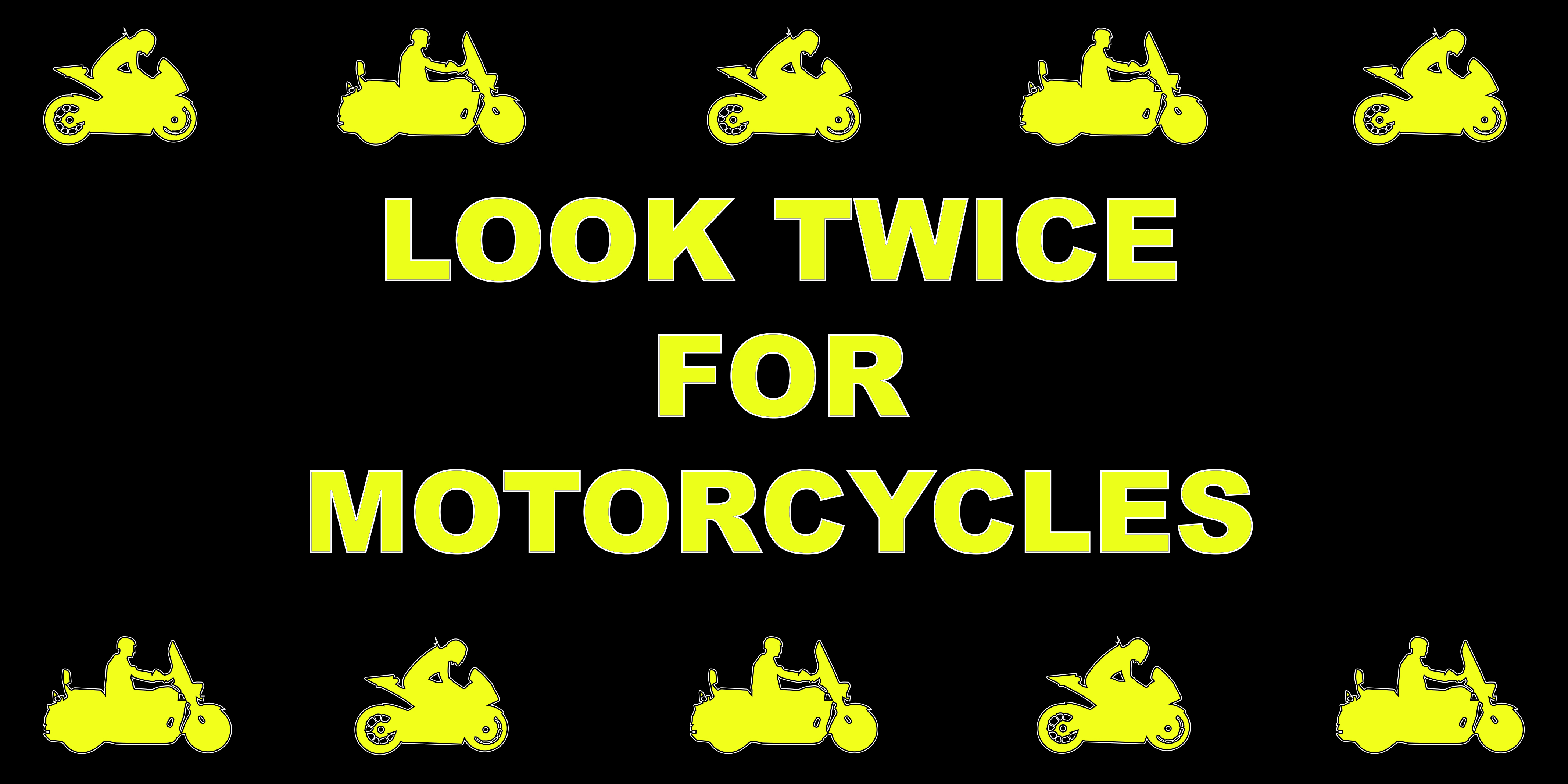 Silhouettes of motorcycles with the message Look twice for motorcycles