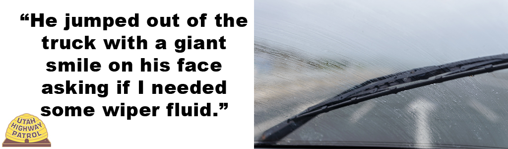 And before I could even say hello, he jumped out of the truck with a giant smile on his face asking if I needed some wiper fluid.