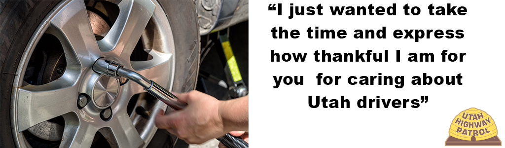 Image shows someone changing a tire and includes the quote "I just wanted to take the time to express how thankful I am for you for caring about Utah drivers"