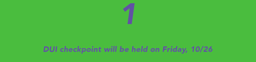 One DUI checkpoint will be held on 10/26